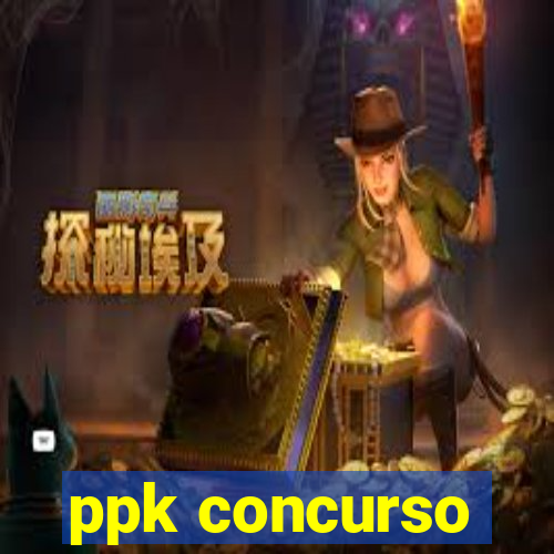 ppk concurso